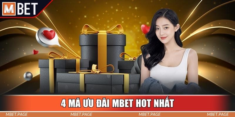 4 mã ưu đãi Mbet HOT nhất 4 mã ưu đãi Mbet HOT nhất