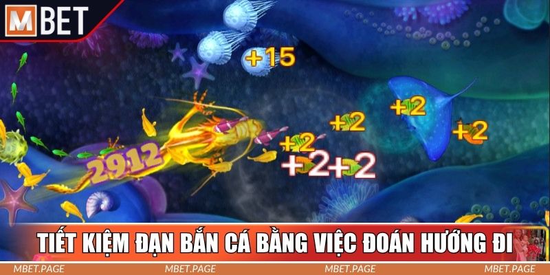Cách tiết kiệm đạn bắn cá bằng việc đoán hướng đi Cách tiết kiệm đạn bắn cá bằng việc đoán hướng đi