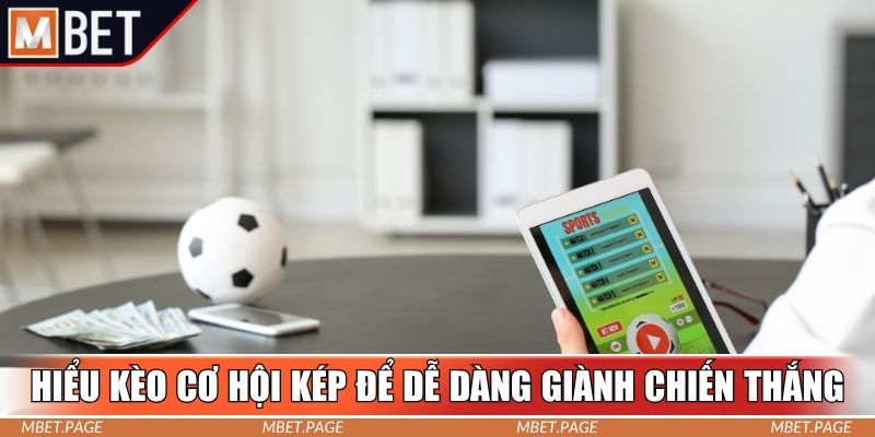 Hiểu kèo cơ hội kép để dễ dàng giành chiến thắng