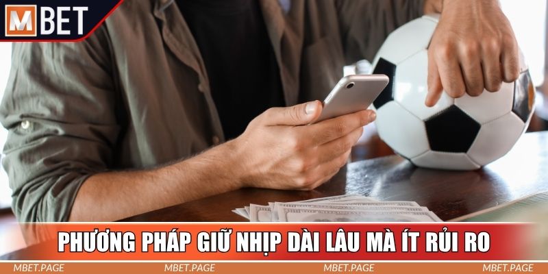 Phương pháp giữ nhịp dài lâu mà ít rủi ro