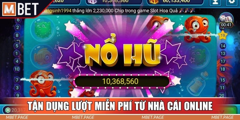 Tận dụng lượt miễn phí từ nhà cái online